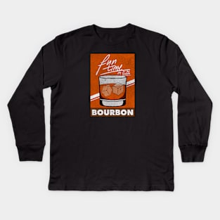Bourbon Fun Time Only For Fun People Kids Long Sleeve T-Shirt